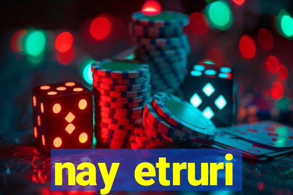 nay etruri